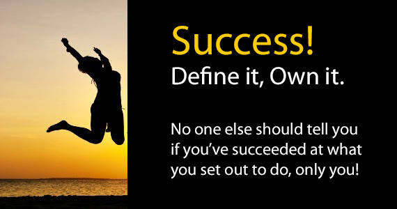 Success Define it, Own it